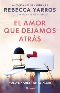 El Amor Que Dejamos Atrás, Rebecca Yarros