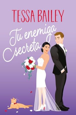 Tu Enemiga Secreta (Vine Mess, 2), Tessa Bailey