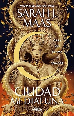 Casa de flama y sombra (Ciudad Medialuna #3), Sarah J. Maas