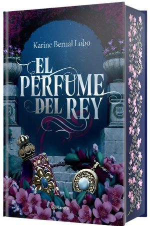 El Perfume del Rey, Karine Bernal Lobo (Edición de lujo)